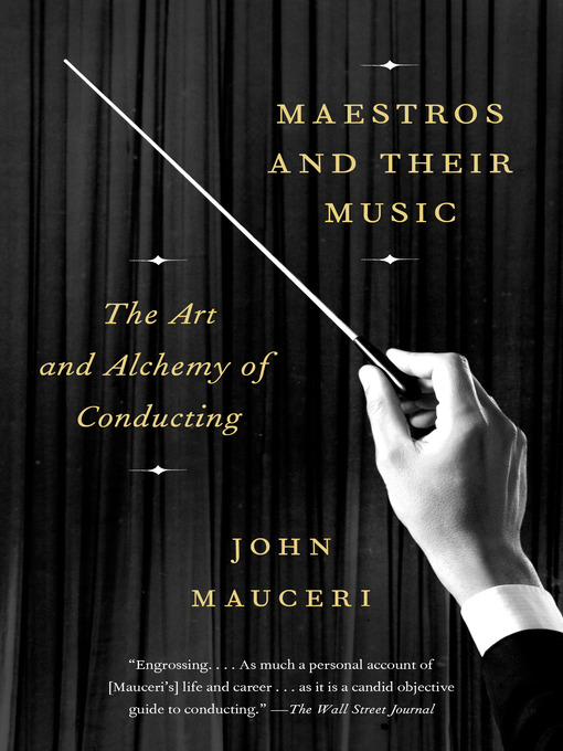 Title details for Maestros and Their Music by John Mauceri - Available
